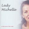 LADY MICHELLE: at the end of the road