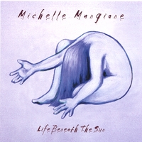 Michelle Mangione : Life Beneath The Sun