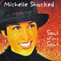 Michelle Shocked : Soul of My Soul
