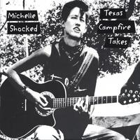 Michelle Shocked : Texas Campfire Takes