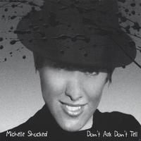 MICHELLE SHOCKED: Don't Ask Don't Tell