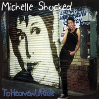 MICHELLE SHOCKED: ToHeavenURide