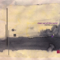 Michiko Yoshino : Clear Out of This World