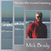 MICK BRADY: The Man Who Invented Swimming