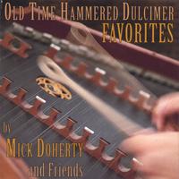 Mick Doherty and Friends : Old Time Hammered Dulcimer Favorites