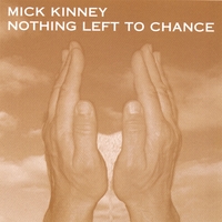 Mick Kinney : Nothing Left To Chance