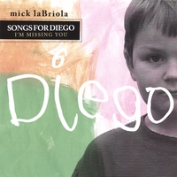 Mick Labriola : "Songs For Diego, I'm Missing You'