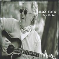 Mick Toto & Spare Change : Be A Rocker
