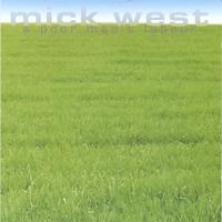 Mick West : A Poor Man's Labour