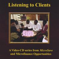 MICROFINANCE OPPORTUNITIES AND MICROSAVE: Listening to Clients Series Video-CD