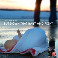 Middleman : Put Down That Baby and Fight!