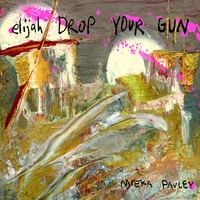 Mieka Pauley : Elijah Drop Your Gun