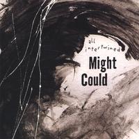 MIGHT COULD: All Intertwined