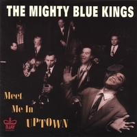 The Mighty Blue Kings : Meet Me In Uptown