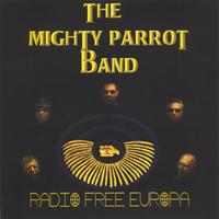 The Mighty Parrot Band : Radio Free Europa