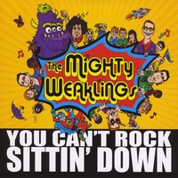 The Mighty Weaklings : You Can't Rock Sittin' Down