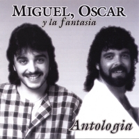 Miguel,Oscar Y La Fantasia : Antologia