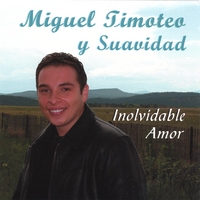 Miguel Timoteo Y Suavidad : Inolvidable Amor