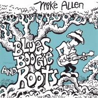 Mike Allen : Blues, Boogie and Roots