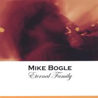 Mike Bogle : Eternal Family