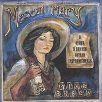 Mike Breen : Mescal Mary & Other B Bender Guitar Instrumentals