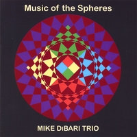 MIKE DIBARI TRIO: Music of the Spheres