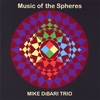 MIKE DIBARI TRIO: Music of the Spheres
