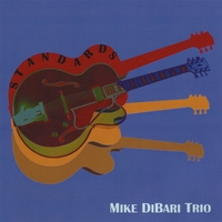 Mike DiBari Trio : Standards