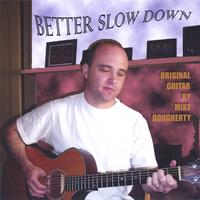 Mike Dougherty : Better Slow Down