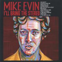 MIKE EVIN: I'll Bring The Stereo