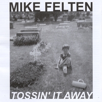 Mike Felten : Tossin' It Away