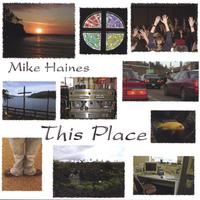 Mike Haines : This Place