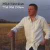 MIKE HANRAHAN: Tie Me Down