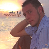 Mike Hirst : Who Will Go