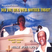 Mike Johnson : DID YOU HUG YOUR MOTHER TODAY?