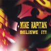 MIKE KAPITAN: Believe It!