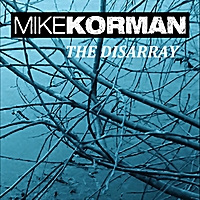 Mike Korman: The Disarray