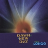 MIKE LONGO: Dawn Of A New Day
