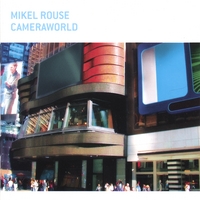 Mikel Rouse : Cameraworld