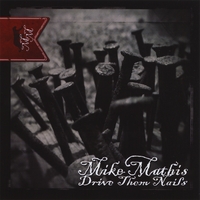 Mike Mathis : Drive Them Nails