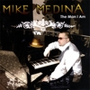 MIKE MEDINA: The Man I Am