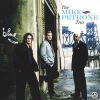 THE MIKE PETRONE TRIO: Blue
