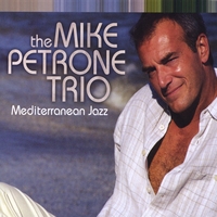 THE MIKE PETRONE TRIO: Mediterranean Jazz