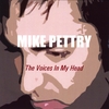 MIKE PETTRY: The Voices in My Head