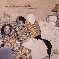 Mike Reed's Loose Assembly : Last Year's Ghost