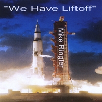Mike Ringler : We Have Liftoff