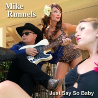 Mike Runnels : Just Say So Baby