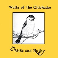 Mike and Ruthy : Waltz of the Chickadee