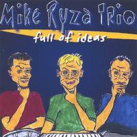 The Mike Ryza Trio : Full Of Ideas