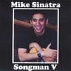 MIKE SINATRA: songman 5